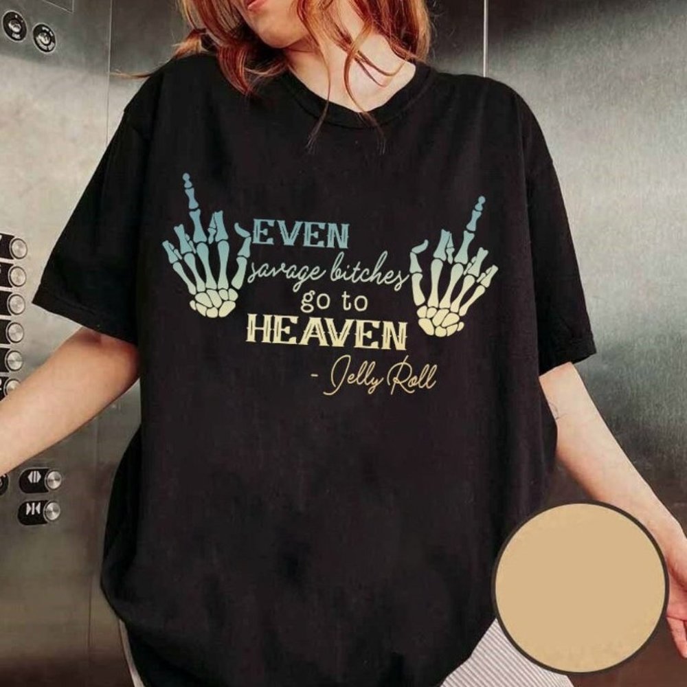 Y24 Even Savage Bitches Go To Heaven Tshirt, Jelly Backroad Tour Shirt, Retro Je